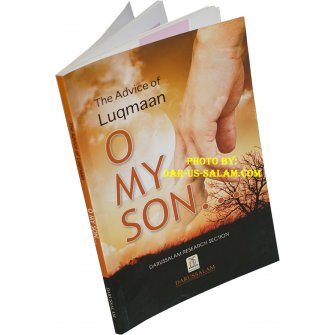 The Advice of Luqmaan: O My Son!