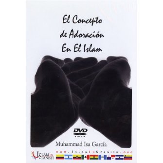 Spanish: El Concepto de Adoracion En El Islam (DVD)