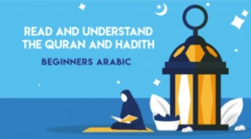 Beginners Arabic-Read and Understand the Quran and Hadith